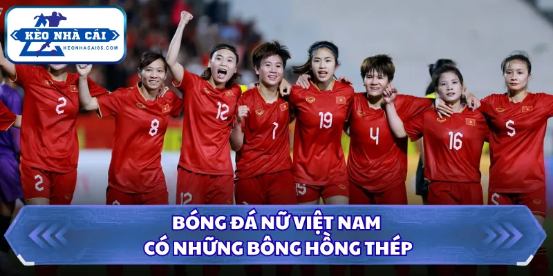 Bóng Đá Nữ Việt Nam - Từ Đông Nam Á Đến Sân Chơi Thế Giới 1 Bóng đá nữ Việt Nam có những bông hồng thép