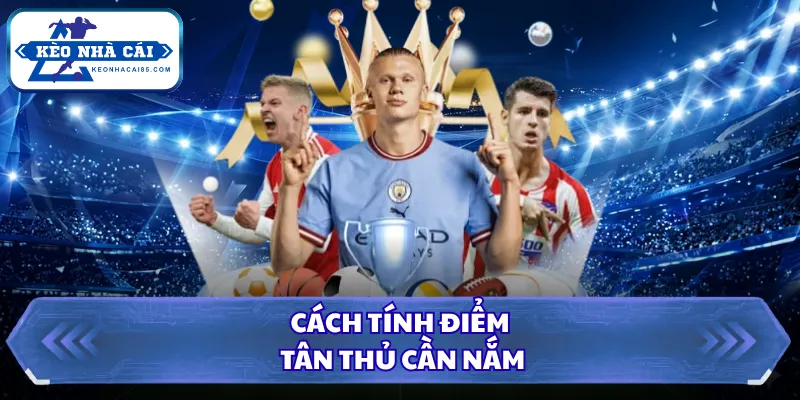 Kèo Xiên Bóng Đá Là Gì? Tư Duy Quản Trị Vốn Đỉnh Cao 2026 2 Cách tính điểm tân thủ cần nắm