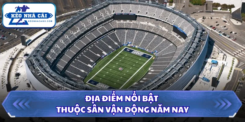 Sân Vận Động World Cup 2026 Gây Chú Ý Bởi Quy Mô Khủng 3 Địa điểm nổi bật thuộc sân vận động năm nay