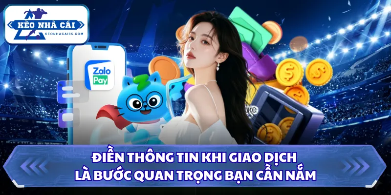 Điền thông tin khi giao dịch là bước quan trọng bạn cần nắm