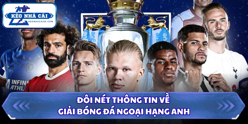 Đôi nét thông tin về giải bóng đá Ngoại Hạng Anh
