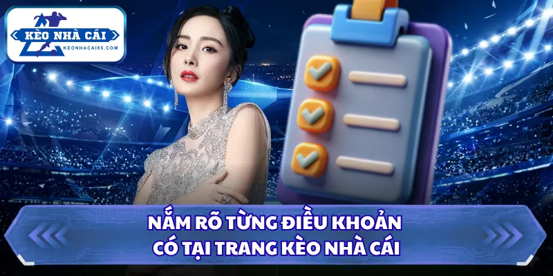 Điều Khoản Dịch Vụ Kèo Nhà Cái - Quy Định Minh Bạch 3 Nắm rõ từng điều khoản có tại trang Kèo Nhà Cái
