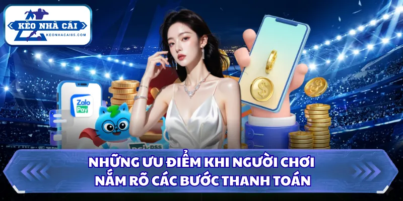Những ưu điểm khi người chơi nắm rõ các bước thanh toán
