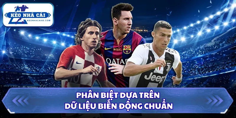 Cách Nhận Biết Kèo Trap Qua Biến Động Tỷ Lệ Bất Thường 3 Phân biệt dựa trên dữ liệu biến động chuẩn