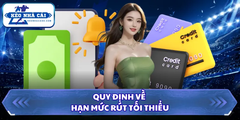 Cách Rút Tiền Thắng Cược Hợp Pháp Từ Sân Chơi Kèo Nhà Cái 2 Quy định về hạn mức rút tối thiểu
