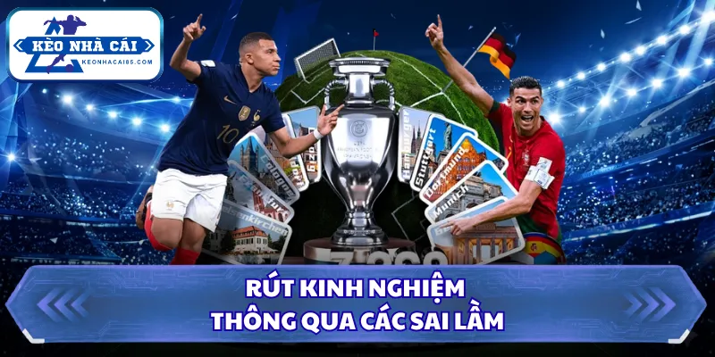 Kèo Thẻ Phạt Là Gì? Bí Kíp Từ A Đến Z Tại Kèo Nhà Cái 2026 3 Rút kinh nghiệm thông qua các sai lầm