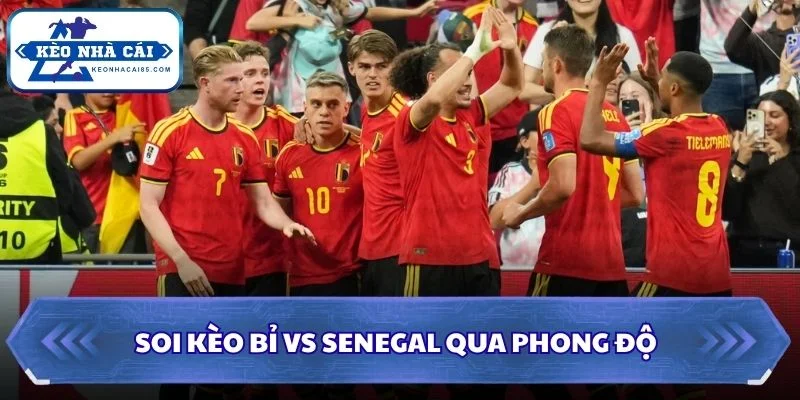 Soi kèo Bỉ vs Senegal: 03h00 - 02/07 - World Cup 2026 1 Soi kèo Bỉ vs Senegal qua phong độ