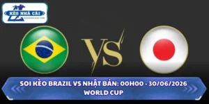 Soi Kèo Brazil vs Nhật Bản: 00h00 - 30/6 - World Cup 2026 13 Soi kèo Brazil vs Nhật Bản