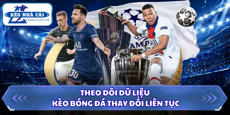 Biến Động Kèo Là Gì? 3 Dấu Hiệu Nhà Cái Đang Đổi Tỷ Lệ 3 Theo dõi dữ liệu kèo bóng đá thay đổi liên tục
