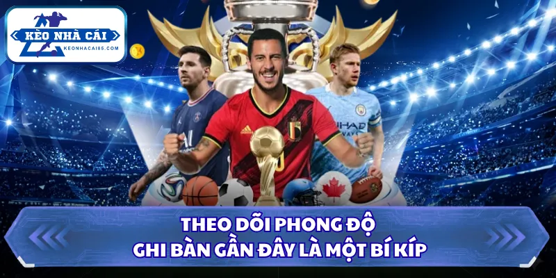 Kèo 2.0 Là Gì Và Cách Đọc Tỷ Lệ Chuẩn Xác Hơn Bao Giờ Hết 2 Theo dõi phong độ ghi bàn gần đây là một bí kíp