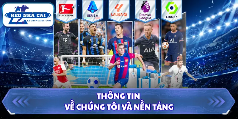 Về Chúng Tôi Kèo Nhà Cái - Trang Tin Bóng Đá Số Một Hiện Nay 1 Thông tin về chúng tôi và nền tảng