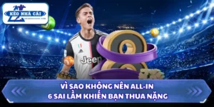 Vì Sao Không Nên All-in - 6 Sai Lầm Khiến Bạn Thua Nặng 8 Vì sao không nên all-in