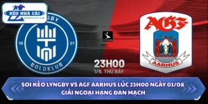 Soi Kèo Lyngby Vs AGF Aarhus 23H00 Ngày 01/08 - Giải Ngoại Hạng Đan Mạch 7 Soi kèo Lyngby vs AGF Aarhus