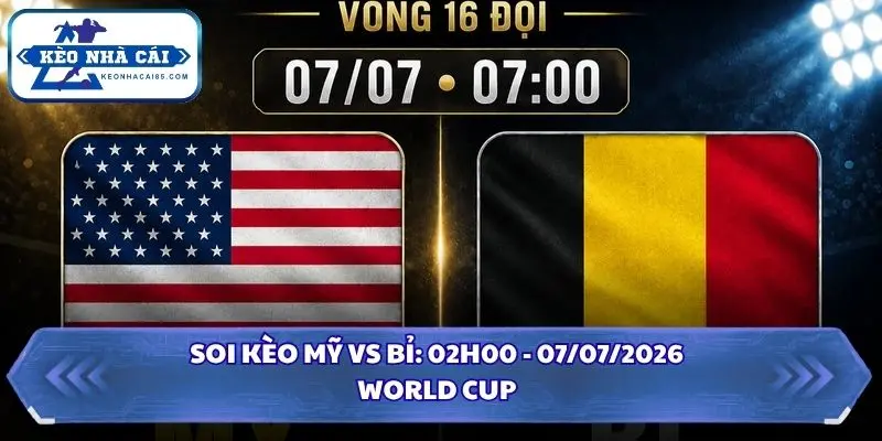 Soi Kèo Mỹ vs Bỉ: 07h00 - 07/7 - World Cup 2026 1 soi kèo Mỹ vs Bỉ