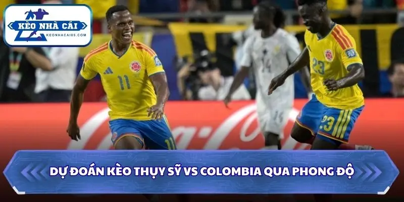 Soi Kèo Thụy Sỹ Vs Colombia: 03h00 - 08/7 - World Cup 2026 1 Soi kèo Thụy Sỹ vs Colombia qua phong độ